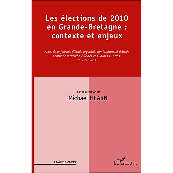 LES ELECTIONS DE 2010 EN GRAND-BRETAGNE : CONTEXTE ET ENJEUX / Harmattan, Collectif Collectif