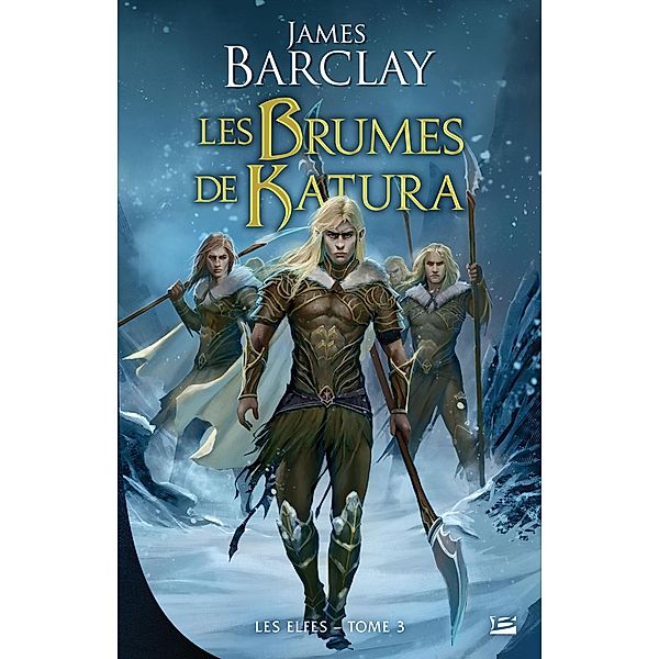 Les Elfes (James Barclay), T3 : Les Brumes de Katura / Les Elfes (James Barclay) Bd.3, James Barclay