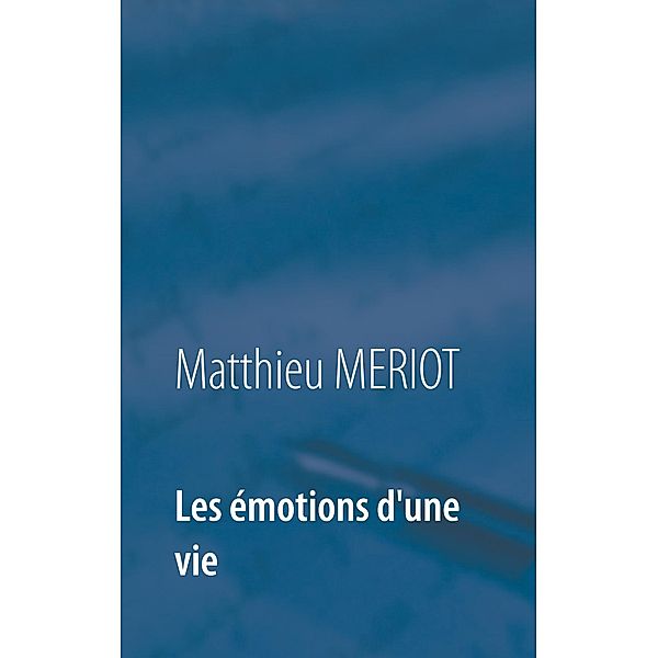 Les émotions d'une vie, Matthieu Meriot