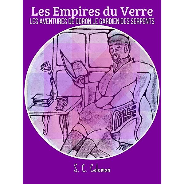 Les Empires du Verre: Les Aventures de Doron le Gardien des Serpents / Les Empires du Verre, S. C. Coleman