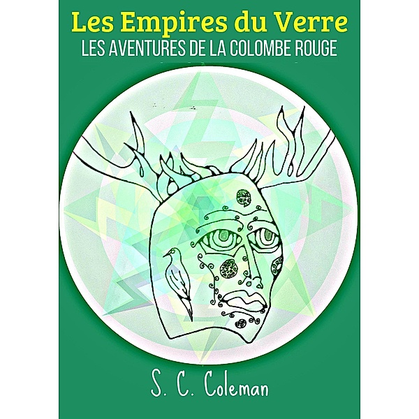Les Empires du Verre: Les Aventures de la Colombe Rouge / Les Empires du Verre, S. C. Coleman