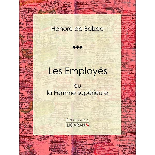 Les Employés, Honoré de Balzac, Ligaran