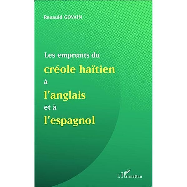 Les emprunts du creole haitien a l'anglais et a l'espagnol / Hors-collection, Renauld Govain