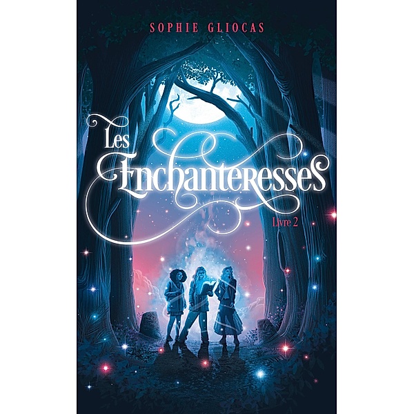 Les Enchanteresses - tome 2 - Les disparues de Chateaubriand / Les Enchanteresses Bd.2, Sophie Gliocas