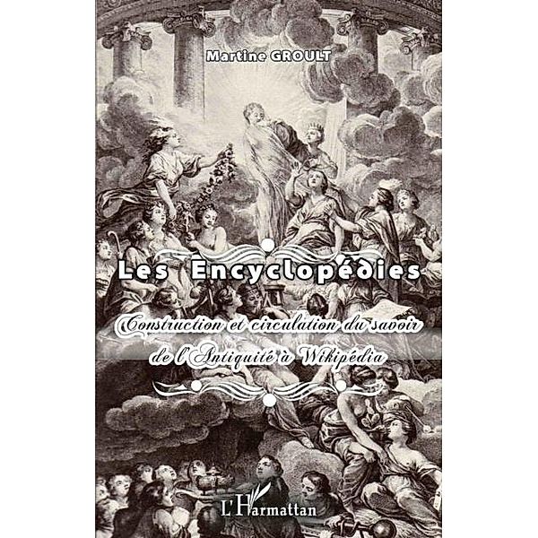 Les encyclopedies - construction et circulation du savoir de / Hors-collection, Martine Groult