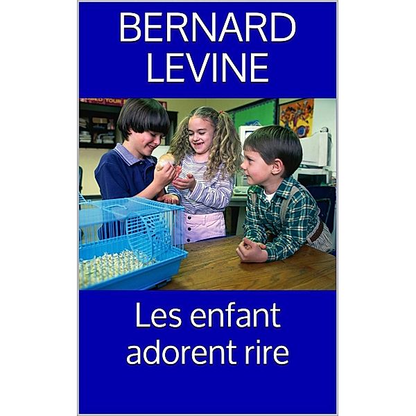 Les enfant adorent rire, Bernard Levine