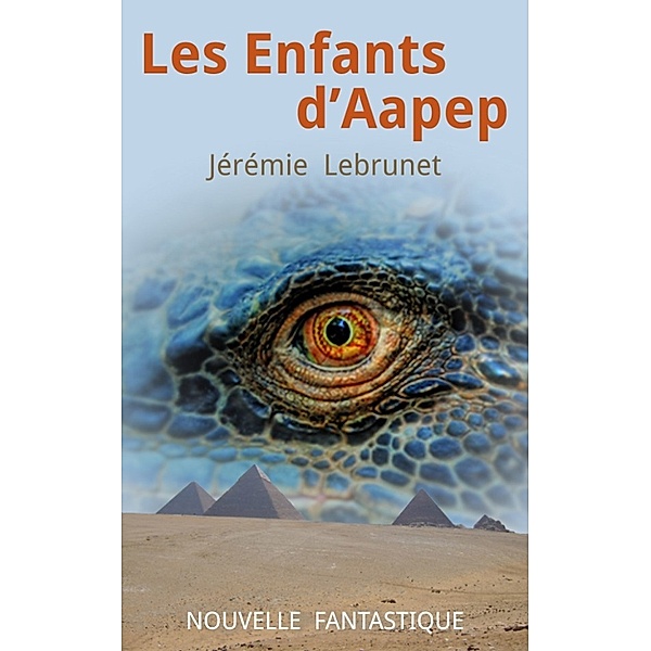 Les Enfants d'Aapep: nouvelle fantastique, Jérémie Lebrunet