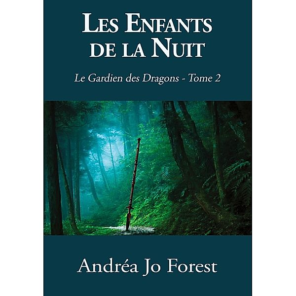 Les Enfants de la Nuit / Le Gardien des Dragons Bd.2, Andréa Jo Forest