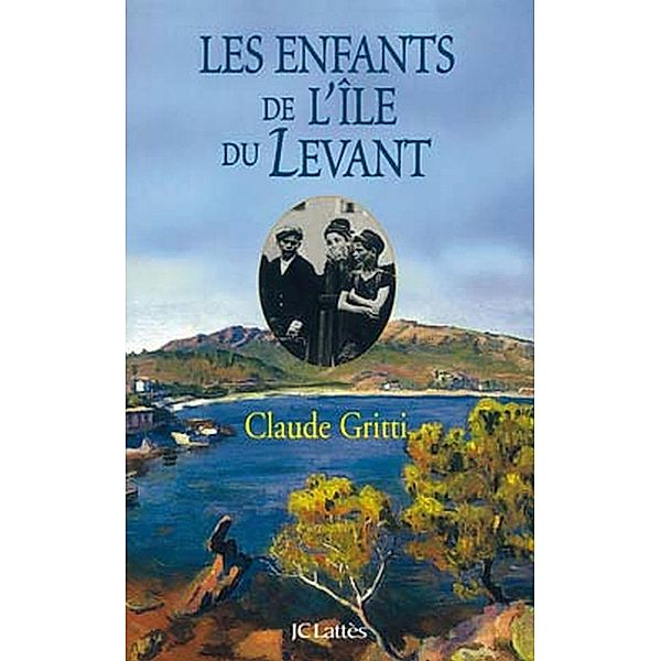 Les enfants de l'Île du Levant / Essais et documents, Claude Gritti