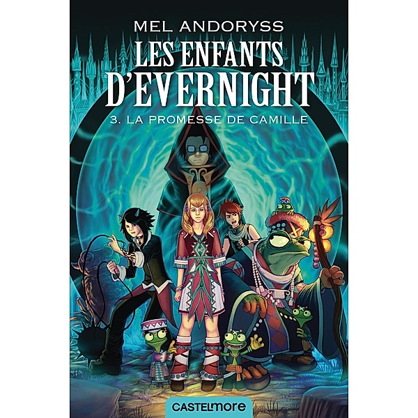 Les Enfants d'Evernight, T3 : La promesse de Camille / Les Enfants d'Evernight Bd.3, Mel Andoryss