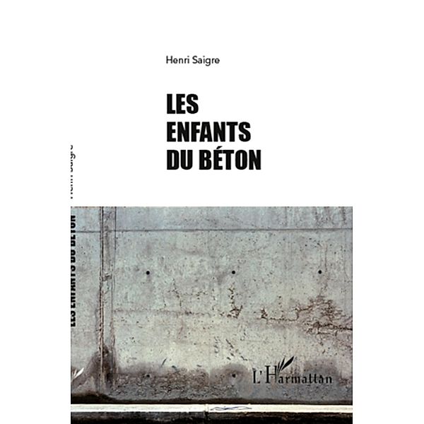 Les enfants du beton - poemes, Henri Saigre Henri Saigre