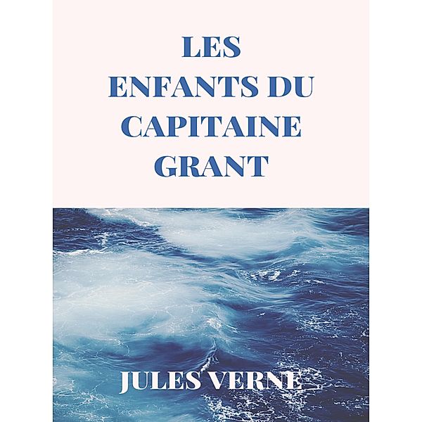 Les Enfants du Capitaine Grant, Jules Verne