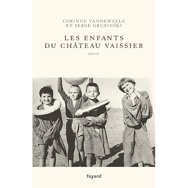 Les enfants du Château-Vaissier (1914-1967) / Frère et Soeur Bd.1, Serge Gruzinski, Corinne Vandewalle