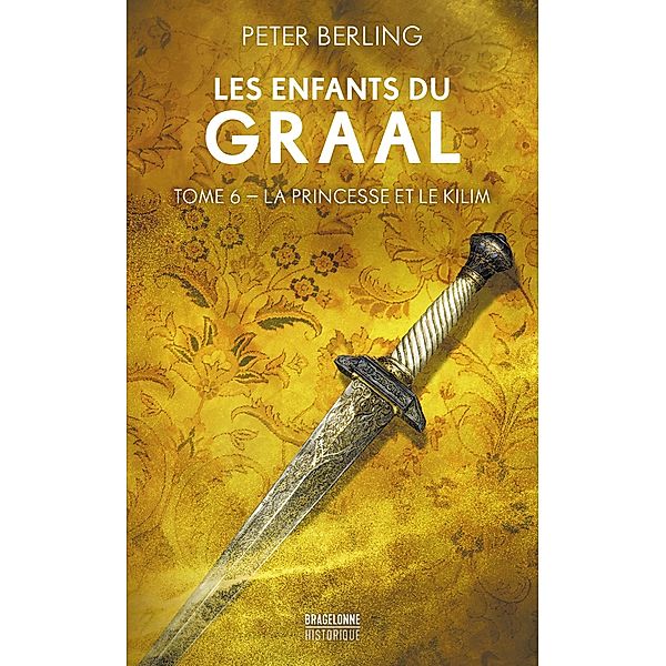 Les Enfants du Graal, T5 : La Princesse et le Kilim / Les Enfants du Graal Bd.5, Peter Berling