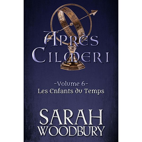 Les Enfants du Temps (Après Cilmeri, #6) / Après Cilmeri, Sarah Woodbury