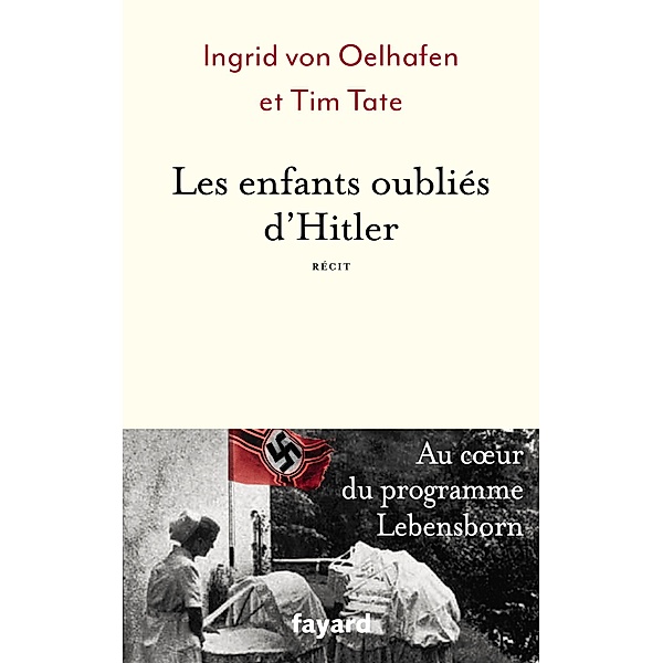 Les enfants oubliés d'Hitler / Divers Histoire, Ingrid von Oelhafen
