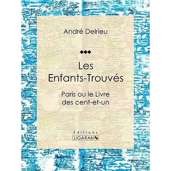Les Enfants-Trouvés, Ligaran, André Delrieu