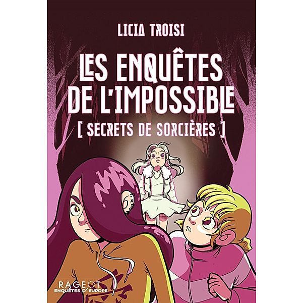 Les enquêtes de l'impossible - Secrets de sorcières / Les enquêtes de l'impossible Bd.2, Licia Troisi