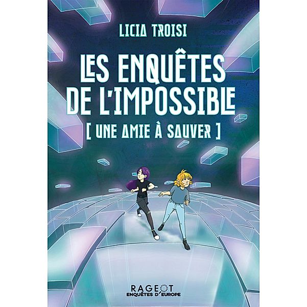 Les enquêtes de l'impossible - Une amie à sauver / Les enquêtes de l'impossible, Licia Troisi