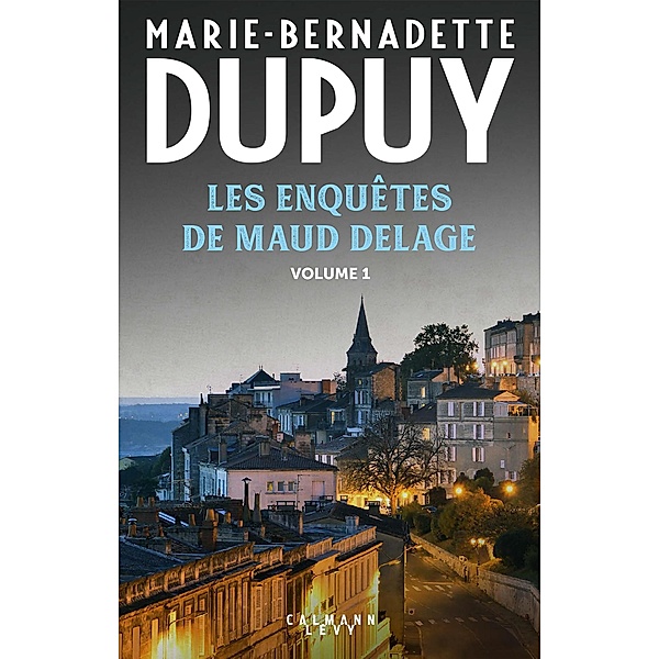 Les enquêtes de Maud Delage volume 1, Marie-Bernadette Dupuy