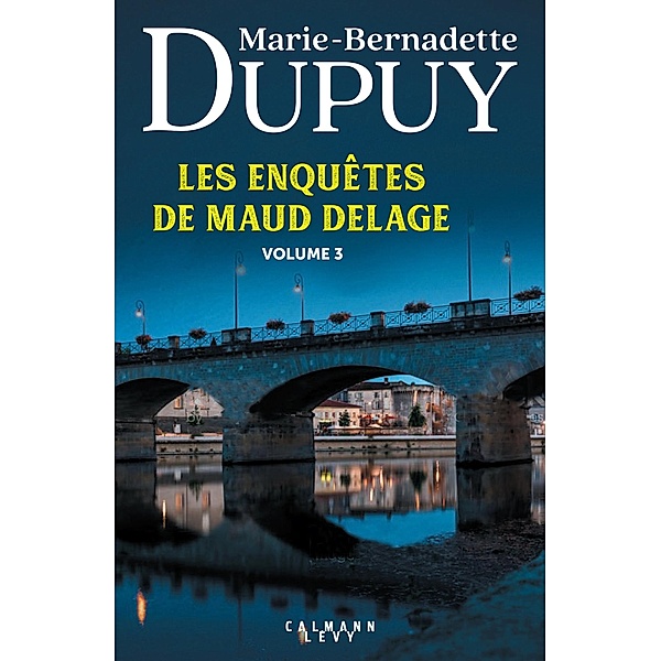 Les enquêtes de Maud Delage volume 3 / Littérature Française, Marie-Bernadette Dupuy