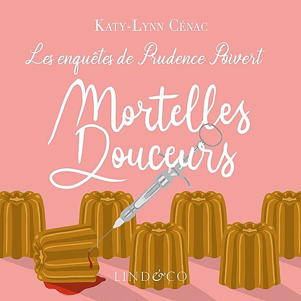 Les enquêtes de Prudence Poivert - 1 - Mortelles Douceurs, Katy-Lynn Cenac