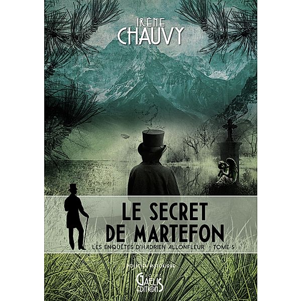 Les Enquêtes d'Hadrien Allonfleur sous le Second Empire - Tome 5, Irène Chauvy