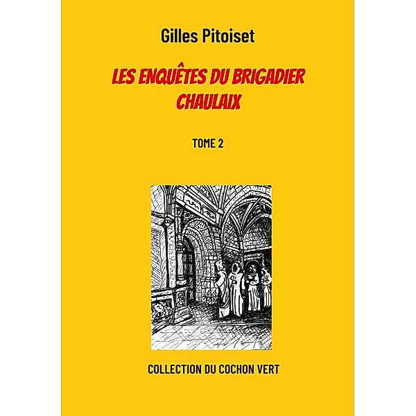 Les enquêtes du brigadier Chaulaix / Collection du cochon vert Bd.2, Gilles Pitoiset
