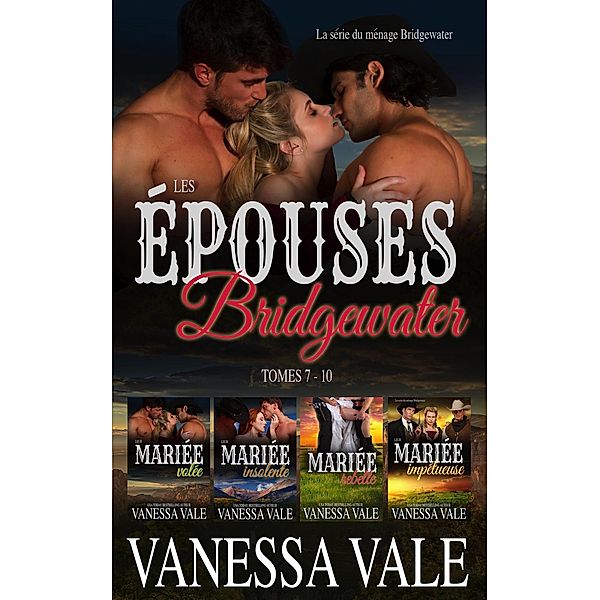 Les épouses Bridgewater - La série du ménage Bridgewater - Tomes 7 - 10 / La série du ménage Bridgewater, Vanessa Vale