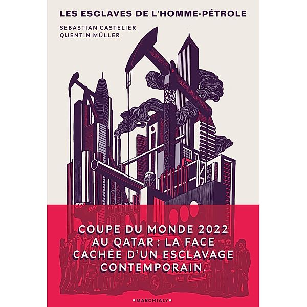 Les Esclaves de l'homme pétrole / Marchialy, Sebastian Castelier, Quentin Muller