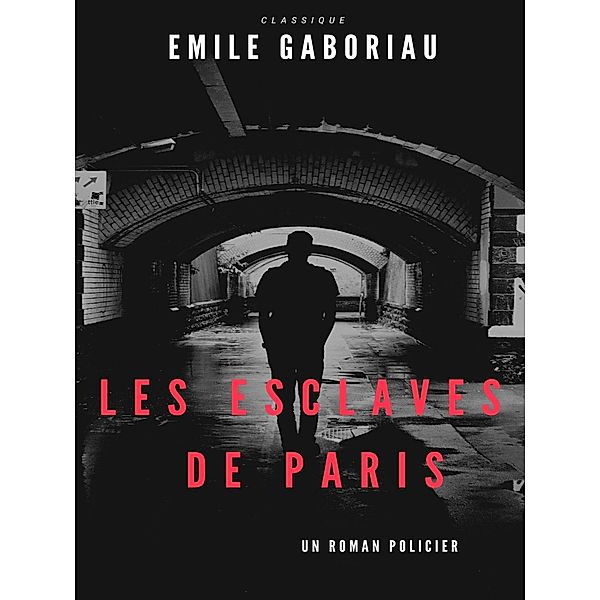 Les Esclaves de Paris, Emile Gaboriau