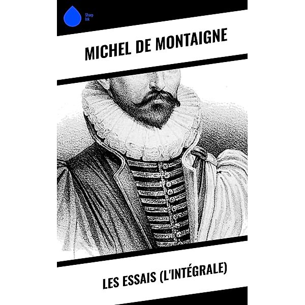 Les Essais (L'Intégrale), Michel de Montaigne