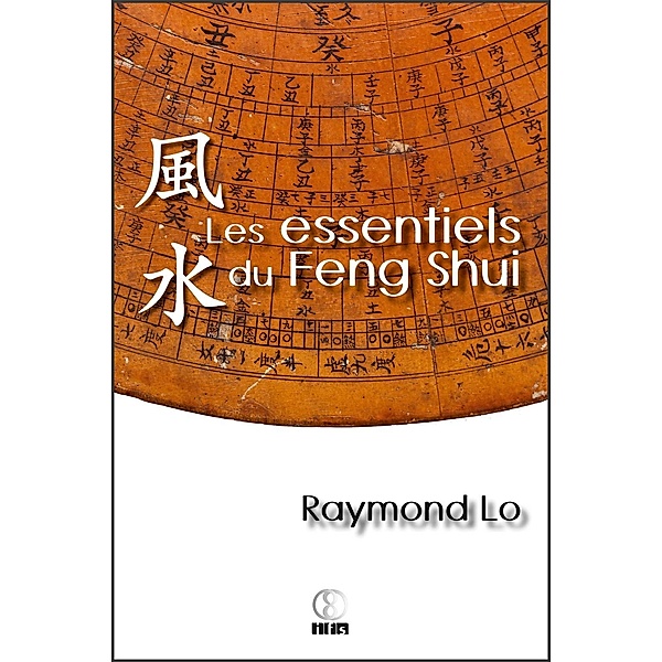 Les essentiels du Feng Shui, Raymond Lo