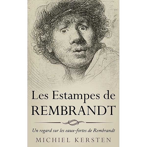 Les estampes de Rembrandt, Michiel Kersten