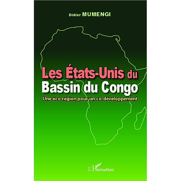 LES ETATS-UNIS DU BASSIN DU COGO - Une eco-region pour un co, Didier Mumengi Didier Mumengi