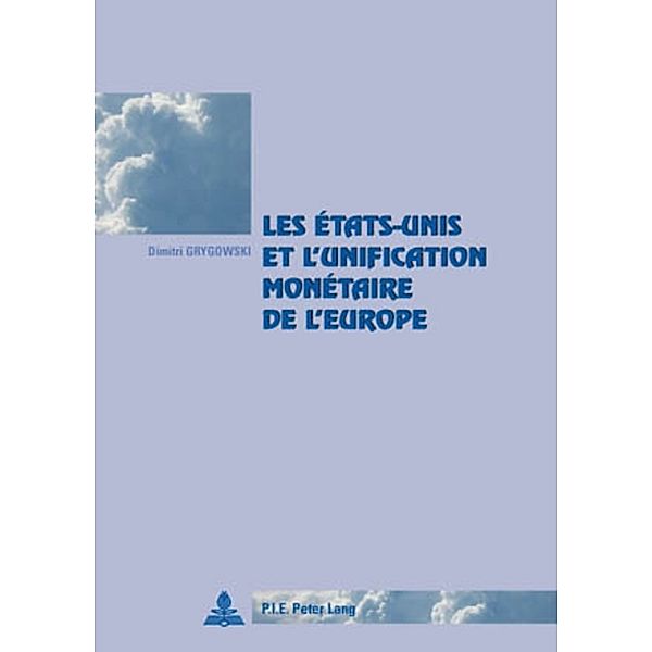 Les États-Unis et l'unification monétaire de l'Europe, Dimitri Grygowski