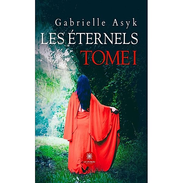 Les éternels - Tome 1 / Les éternels Bd.1, Gabrielle Asyk