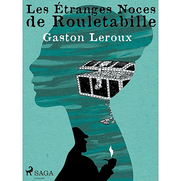 Les Étranges Noces de Rouletabille / Les Aventures Extraordinaires de Joseph Rouletabille IV, Gastón Leroux