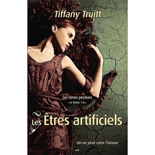 Les Etres artificiels / Les ames perdues, Truitt Tiffany Truitt