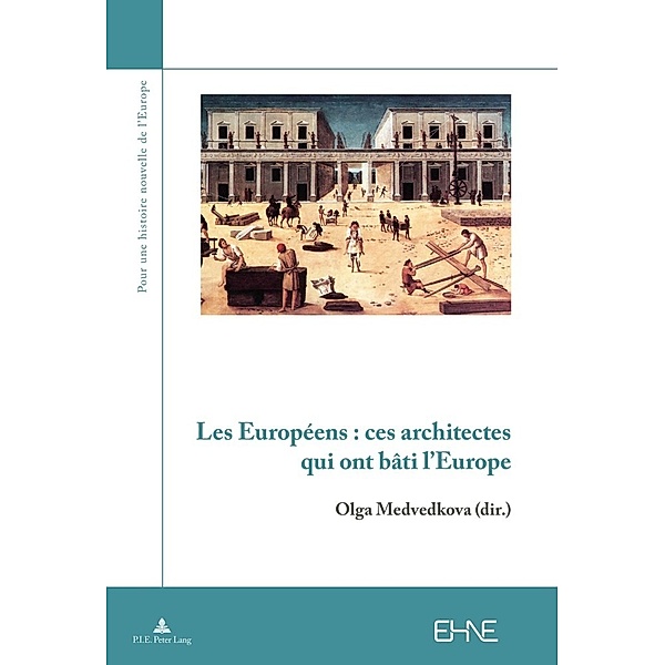 Les Européens : ces architectes qui ont bâti l'Europe