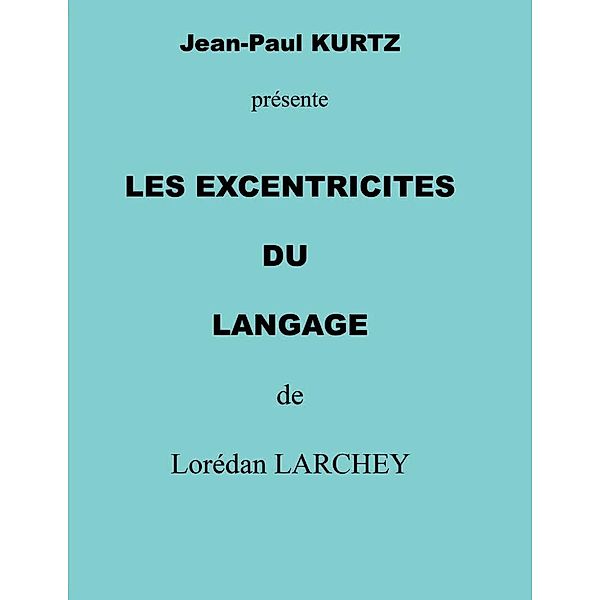les excentricités du langage, Lorédan LARCHEY