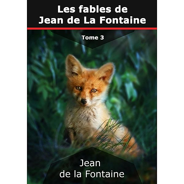 Les fables de Jean de La Fontaine, Jean De La Fontaine