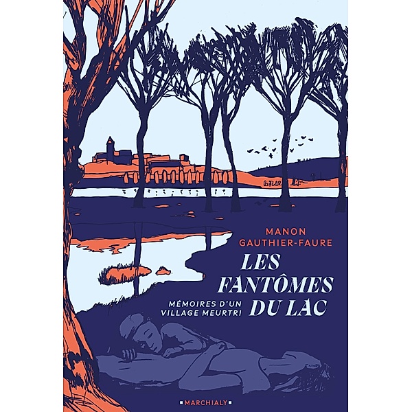 Les Fantômes du lac - Mémoires d'un village meurtri / Les Fantômes du lac, Manon Gauthier