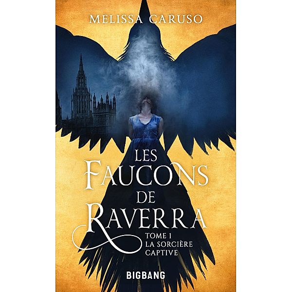 Les Faucons de Raverra, T1 : La Sorcière captive / Les Faucons de Raverra Bd.1, Melissa Caruso