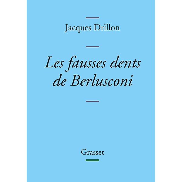 Les fausses dents de Berlusconi / Littérature Française, Jacques Drillon