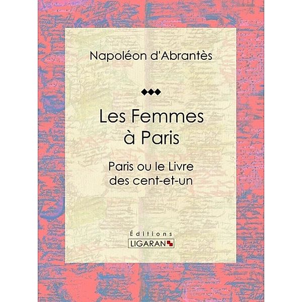 Les Femmes à Paris, Ligaran, Napoléon d'Abrantès