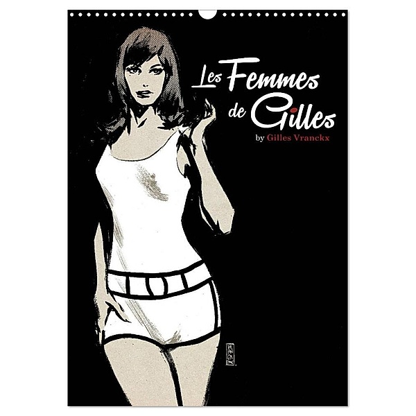 Les femmes de Gilles 2 by Gilles Vranckx - 12 Frauen-Illustrationen von dem Belgischen Künstler Gilles Vranckx (Wandkalender 2024 DIN A3 hoch), CALVENDO Monatskalender, Gilles Vranckx