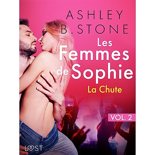 Les Femmes de Sophie vol. 2 : La Chute - Une nouvelle érotique / Les femmes de Sophie Bd.2, Ashley B. Stone