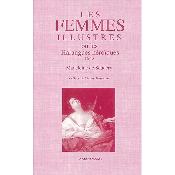 Les Femmes illustres, Madeleine De Scudery, Claude (Preface) Maignien