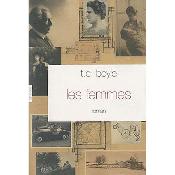 Les femmes / Littérature Etrangère, T. C. Boyle